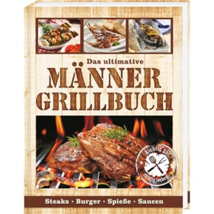 Das ultimative Männer Grillbuch