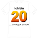 Ich bin 20 Spruch T-Shirt - M