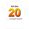 Ich bin 20 Spruch T-Shirt - M