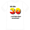 Ich bin 30 Spruch T-Shirt - M