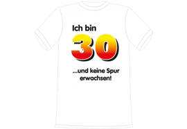 Ich bin 30 Spruch T-Shirt - S