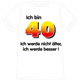 Ich bin 40 Spruch T-Shirt - S