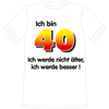 Ich bin 40 Spruch T-Shirt - S