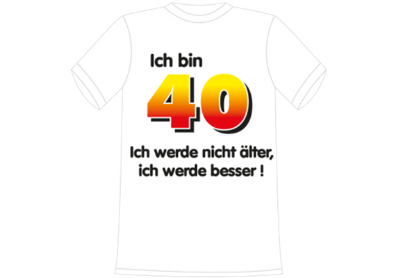 Ich bin 40 Spruch T-Shirt - S