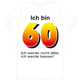 Ich bin 60 Spruch T-Shirt - XXL