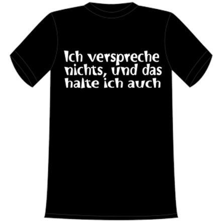 Verspreche nichts T-Shirt