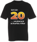 Preview: Das T-Shirt zum 20. Geburtstag. Mit dem Spruch ICH BIN 20 Jahre…   Was unter der Zahl 20 stehen soll, kann selbst gewählt werden. Verschiedene lustige Sprüche zur Auswahl. Ein individuell bedrucktes Shirt zum runden Geburtstag. Das Geburtstagsshirt ist au