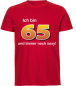 Preview: Das T-Shirt zum 65. Geburtstag. Mit dem Spruch ICH BIN 65 Jahre…  Was unter der Zahl 65 stehen soll, kann selbst gewählt werden. Verschiedene lustige Sprüche zur Auswahl. Ein individuell bedrucktes Shirt zum runden Geburtstag. Das Geburtstagsshirt ist aus