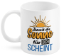 Preview: Damit die Sonne für Dich scheint. Beidseitig bedruckter Becher aus Keramik. Füllmenge: 300 ml Verpackt in einer schönen Kartonbox.  Diese Tasse ist ein schönes Geschenk für eine Frau oder einen Mann, der gerne ein schönes und sonniges Leben geniesst. Auch