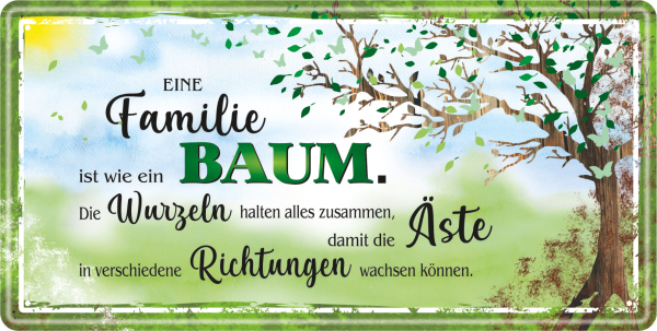 Eine Familie ist wie ein Baum. Die Wurzeln halten alles zusammen, damit die Äste in verschiedene Richtungen wachsen können.  Das lustige Metallschild mit Spruch. Das witzige Blechschild kann zuhause an einer freien Wand perfekt aufgehängt werden. Entweder
