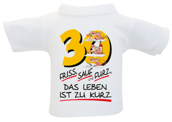 30 Friss Sauf Furz Mini-T-Shirt