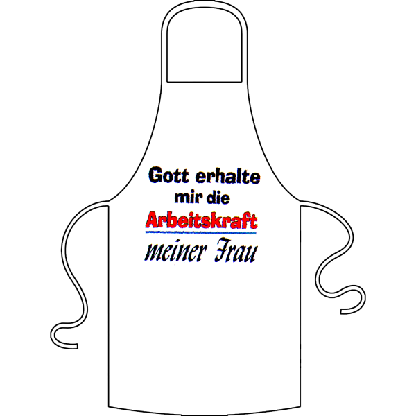 Gott erhalte mir die Arbeitskraft meiner Frau. Kochschürze / Grillschürze aus 100% Baumwolle.