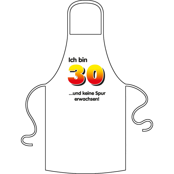 Ich bin 30. Unter der Zahl stehen verschiedene Sprüche zur Auswahl. Bitte auswählen. Geschenk für 30. Geburtstag. Kochschürze / Grillschürze aus 100% Baumwolle.