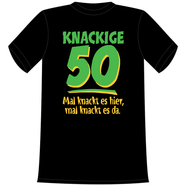 Mal knackt es hier, mal knackt es da. Geschenk zum 50. Geburtstag. Die lustigen und witzigen bedruckten T-Shirts sind ideal als witziges Geschenk. Kurzsarmshirt hergestellt aus 100% Baumwolle.