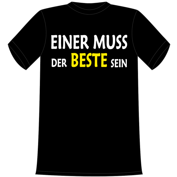 Einer muss der Beste sein. Die lustigen und witzigen bedruckten T-Shirts sind ideal als witziges Geschenk. Kurzsarmshirt hergestellt aus 100% Baumwolle.