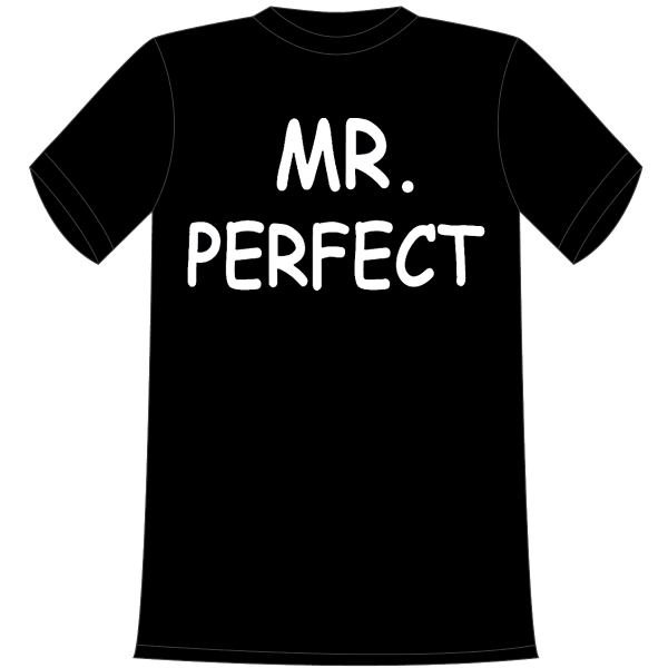 Mister Perfect. Die lustigen und witzigen bedruckten T-Shirts sind ideal als witziges Geschenk. Funshirt hergestellt aus 100% Baumwolle.