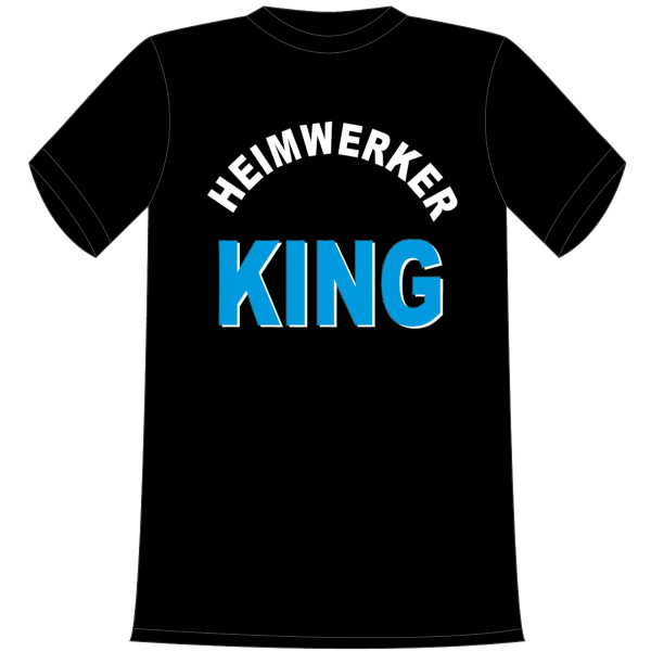 Heimwerker King. Die lustigen und witzigen bedruckten T-Shirts sind ideal als witziges Geschenk. Funshirt hergestellt aus 100% Baumwolle.