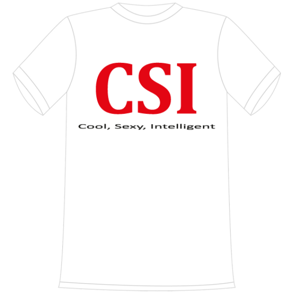 CSI Cool, Sexy, Intelligent. Die lustigen und witzigen bedruckten T-Shirts sind ideal als witziges Geschenk. Funshirt hergestellt aus 100% Baumwolle.