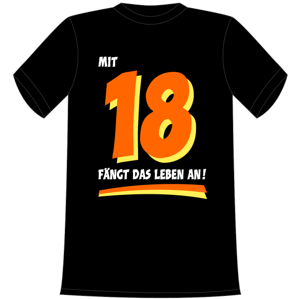 Mit 18 fängt das Leben an. Die lustigen und witzigen bedruckten T-Shirts sind ideal als witziges Geschenk. Kurzsarmshirt hergestellt aus 100% Baumwolle.