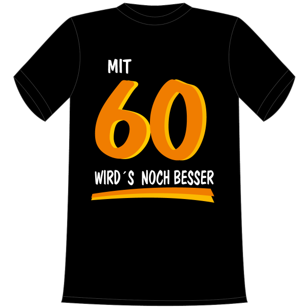 Mit 60 wird’s noch besser. Die lustigen und witzigen bedruckten T-Shirts sind ideal als witziges Geschenk. Kurzsarmshirt hergestellt aus 100% Baumwolle.