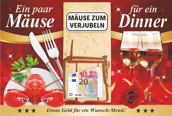 Ein paar Mäuse für ein Dinner. Geld für ein feines Essen im Restaurant. Die Mausefalle ist ein optimales Geldgeschenk. Das Nötli kann in die Mäusefalle eingeklemmt werden. Diese ist auf der Glückwunsch-Doppelkarte angebracht.