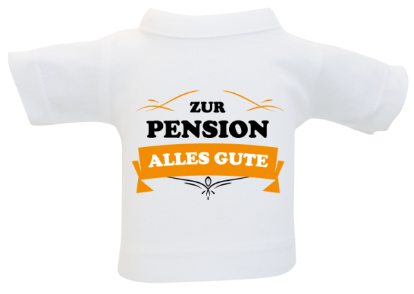 Ein kleines Geschenk zur Pension, Pensionierung, zum Ruhestand. Zum Abschied ein kleines T-Shirt aus Baumwolle. Zum Umhängen an Flaschen oder Geschenke.  Eine witzige Idee, zum Beispiel um selber an einer Weinflasche anzuziehen. Einfach überziehen. Wenn S