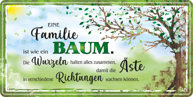 Eine Familie ist wie ein Baum. Die Wurzeln halten alles zusammen, damit die Äste in verschiedene Richtungen wachsen können.  Das lustige Metallschild mit Spruch. Das witzige Blechschild kann zuhause an einer freien Wand perfekt aufgehängt werden. Entweder
