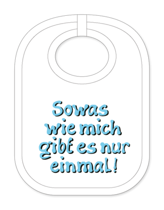 Babylätzli mit dem Spruch: Sowas wie mich gibt es nur einmal. Lustiger Latz für Babys und Kleinkinder. Ein tolles Geschenk für Neugeborene, für Eltern oder einfach zur Geburt, auf den Geburtstag oder zu Weihnachten. Die Lätze f&uu