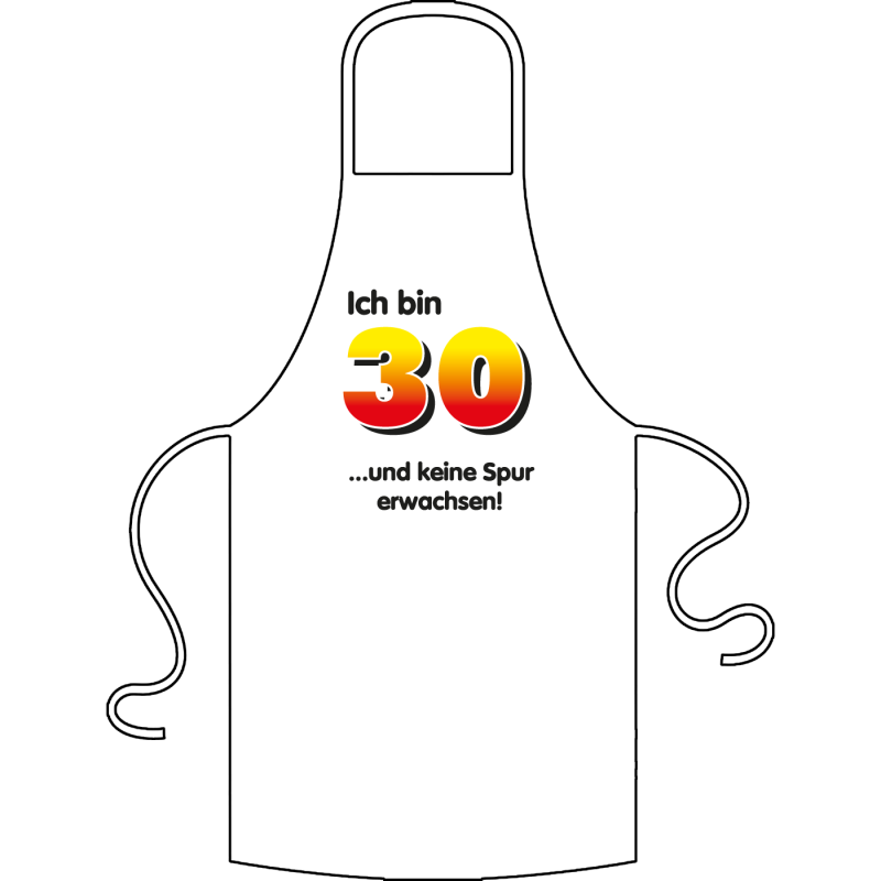 Ich bin 30. Unter der Zahl stehen verschiedene Sprüche zur Auswahl. Bitte auswählen. Geschenk für 30. Geburtstag. Kochschürze / Grillschürze aus 100% Baumwolle.