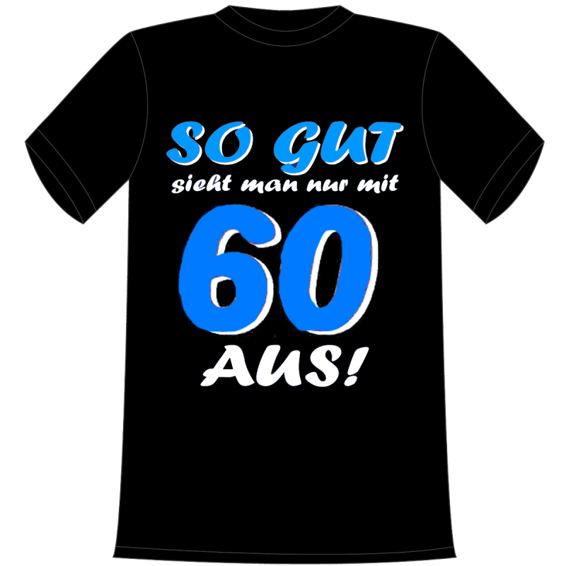 32++ T shirt spruch zum 40 geburtstag lustig , So gut 60 TShirt geschenkexpress.ch