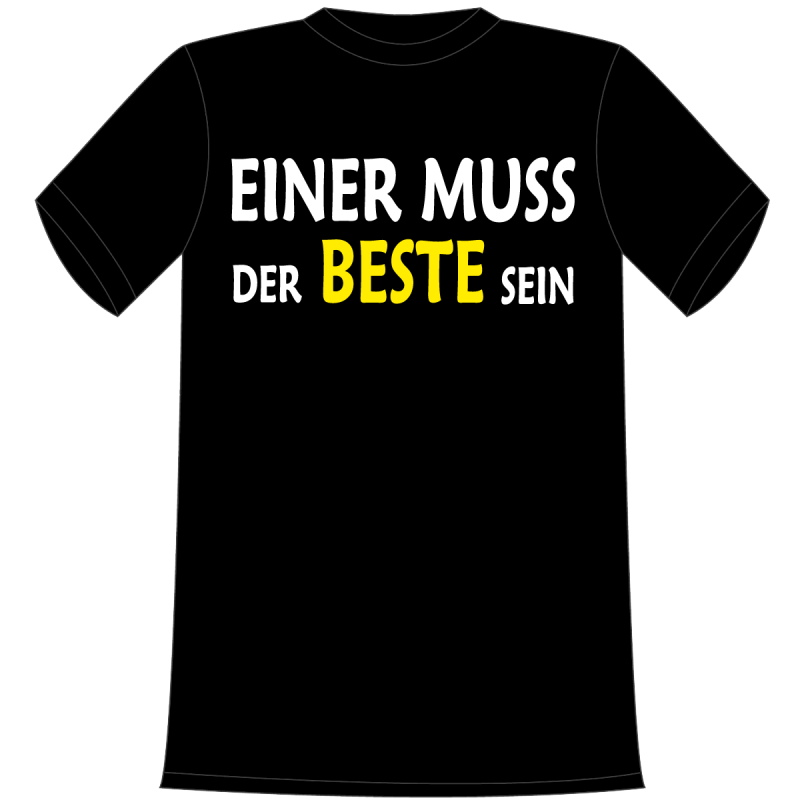 Einer muss der Beste sein. Die lustigen und witzigen bedruckten T-Shirts sind ideal als witziges Geschenk. Kurzsarmshirt hergestellt aus 100% Baumwolle.