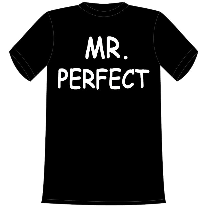 Mister Perfect. Die lustigen und witzigen bedruckten T-Shirts sind ideal als witziges Geschenk. Funshirt hergestellt aus 100% Baumwolle.