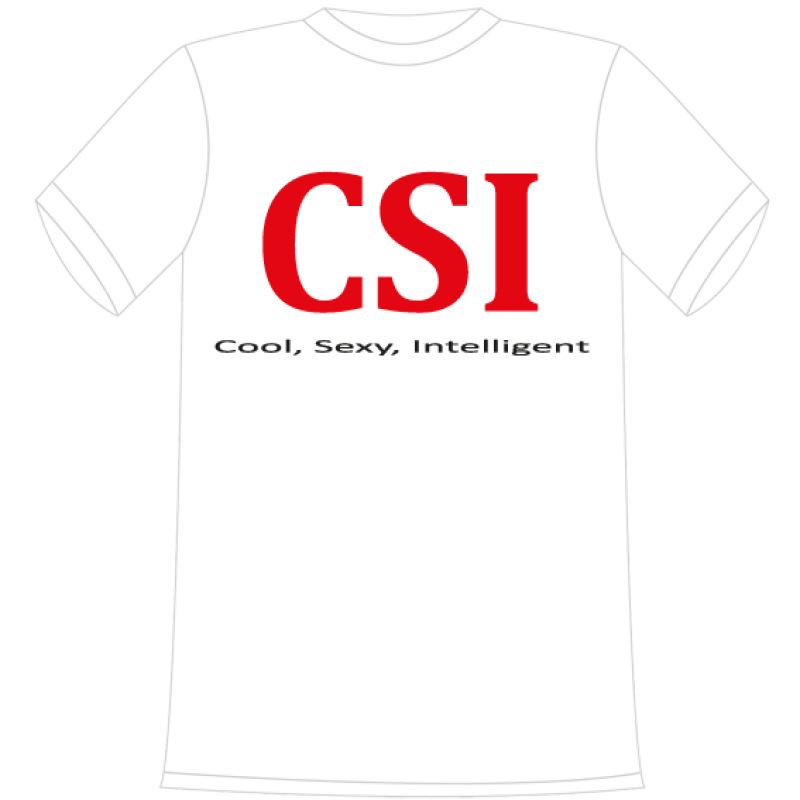 CSI Cool, Sexy, Intelligent. Die lustigen und witzigen bedruckten T-Shirts sind ideal als witziges Geschenk. Funshirt hergestellt aus 100% Baumwolle.