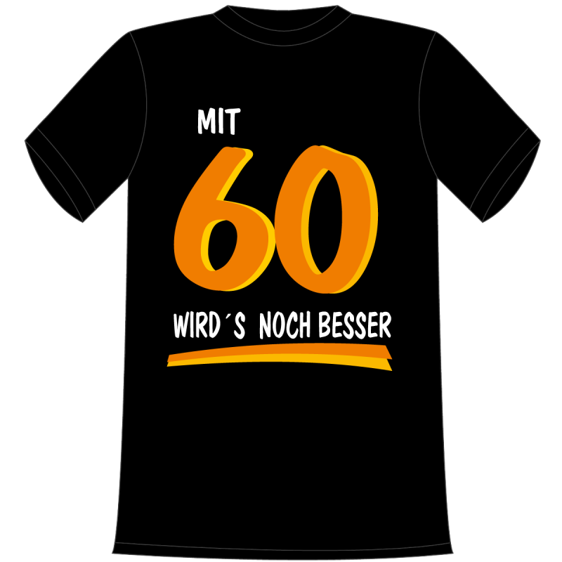 Mit 60 wird’s noch besser. Die lustigen und witzigen bedruckten T-Shirts sind ideal als witziges Geschenk. Kurzsarmshirt hergestellt aus 100% Baumwolle.