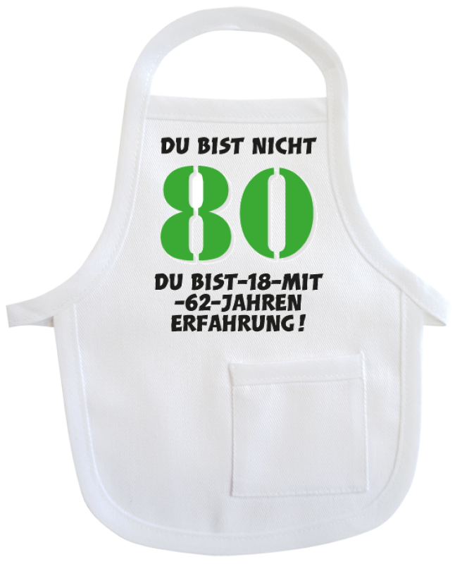 Ideal zum 80. Geburtstag. Du bist nicht 80, du bist 18 mit 62 Jahren Erfahrung! Kleine Schürze aus Baumwolle. Zum Umhängen an Flaschen oder Geschenke. Ideal für Geburtstag oder Jubiläum.