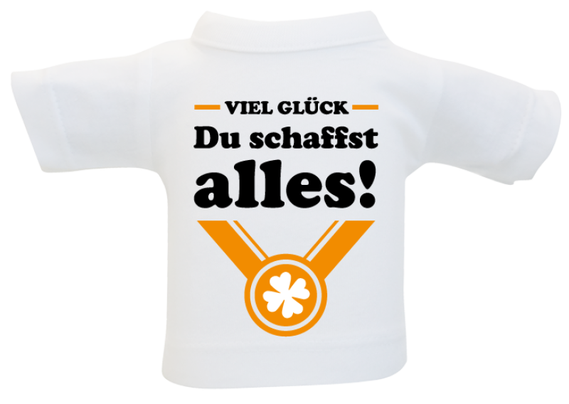 Du schaffst alles! Wünschen Sie viel Glück für das bevorstehende Examen oder die Abschluss Prüfung. Ein wertvoller Glücksbringer. Kleines T-Shirt aus Baumwolle. Zum Umhängen an Flaschen oder Geschenke.  Eine tolle Idee, zum Beispiel um selber an einer Wei