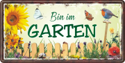 Bin im Garten Metallschild