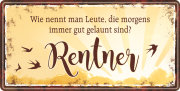 Wie nennt man Leute, die morgens immer gut gelaunt sind? Rentner  Ein tolles Geschenk zur Pension, Rente oder zum Ruhestand. Das lustige Metallschild mit Spruch. Das witzige Blechschild kann zuhause an einer freien Wand perfekt aufgehängt werden. Entweder