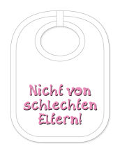 Babylätzli mit dem Spruch: Nicht von schlechten Eltern. Lustiger Latz für Babys und Kleinkinder. Ein tolles Geschenk für Neugeborene, für Eltern oder einfach zur Geburt, auf den Geburtstag oder zu Weihnachten. Die Lätze für B