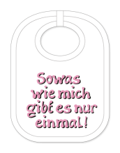 Babylätzli mit dem Spruch: Sowas wie mich gibt es nur einmal. Lustiger Latz für Babys und Kleinkinder. Ein tolles Geschenk für Neugeborene, für Eltern oder einfach zur Geburt, auf den Geburtstag oder zu Weihnachten. Die Lätze f&uu