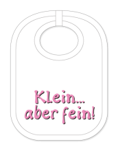 Babylätzli mit dem Spruch: Klein aber fein. Lustiger Latz für Babys und Kleinkinder. Ein tolles Geschenk für Neugeborene, für Eltern oder einfach zur Geburt, auf den Geburtstag oder zu Weihnachten. Die Lätze für Babies sind a