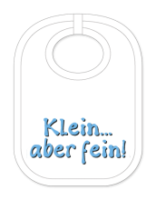 Babylätzli mit dem Spruch: Klein aber fein. Lustiger Latz für Babys und Kleinkinder. Ein tolles Geschenk für Neugeborene, für Eltern oder einfach zur Geburt, auf den Geburtstag oder zu Weihnachten. Die Lätze für Babies sind a