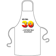 Ich bin 30. Unter der Zahl stehen verschiedene Sprüche zur Auswahl. Bitte auswählen. Geschenk für 30. Geburtstag. Kochschürze / Grillschürze aus 100% Baumwolle.