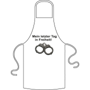 Mein letzter Tag in Freiheit. Kochschürze / Grillschürze aus 100% Baumwolle.
