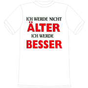 Ich werde nicht älter, ich werde besser. Die lustigen und witzigen bedruckten T-Shirts sind ideal als witziges Geschenk. Kurzsarmshirt hergestellt aus 100% Baumwolle.