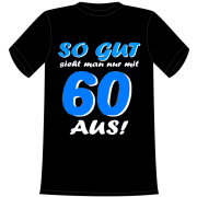 So gut sieht man nur mit 60 aus. Geschenk zum 60. Geburtstag. Die lustigen und witzigen bedruckten T-Shirts sind ideal als witziges Geschenk. Funshirt hergestellt aus 100% Baumwolle.