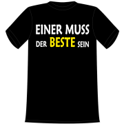 Einer muss der Beste sein. Die lustigen und witzigen bedruckten T-Shirts sind ideal als witziges Geschenk. Kurzsarmshirt hergestellt aus 100% Baumwolle.