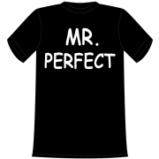 Mister Perfect. Die lustigen und witzigen bedruckten T-Shirts sind ideal als witziges Geschenk. Funshirt hergestellt aus 100% Baumwolle.