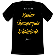 Bitte nur mit Kaviar, Champagner, Schokolade füttern. Die lustigen und witzigen bedruckten T-Shirts sind ideal als witziges Geschenk. Funshirt hergestellt aus 100% Baumwolle.