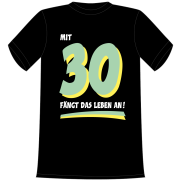 Mit 30 fängt das Leben an. Die lustigen und witzigen bedruckten T-Shirts sind ideal als witziges Geschenk. Kurzsarmshirt hergestellt aus 100% Baumwolle.